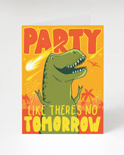 Party Like There's No Tomorrow: T-Rex Card